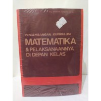 Image of Pengembangan Kurikulum Matematika & Pelaksanaannya di Depan Kelas