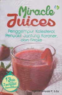 Image of Miracle Juices Penggempur Kolesterol, Penyakit Jantung Koroner dan Stroke