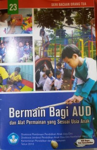Image of Bermain Bagi AUD dan Alat Permainan yang Sesuai Usia Anak