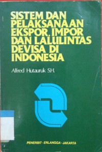 Image of Sistem dan Pelaksanaan Ekspor, Impor dan Lalulintas Devisa di Indonesia