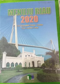 Image of Menuju Riau 2020 Cita Mengangkat Batang Terendam Bumi Lancang Kuning