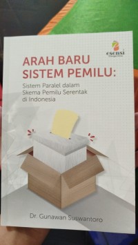 Image of Arah Baru Sistem Pemilu: Sistem Paralel dalam Skema Pemilu Serentak di Indonesia