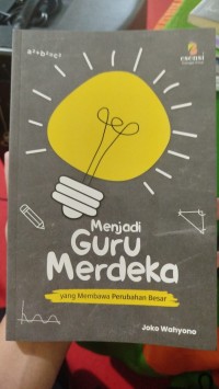 Image of Menjadi Guru Merdeka yang Membawa Perubahan Besar