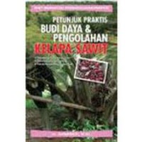 Image of Petunjuk Praktis Budi Daya dan Pengolahan Kelapa Sawit